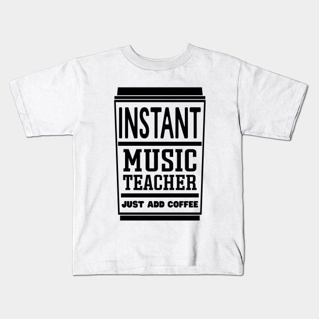 Instant music teacher, just add coffee Kids T-Shirt by colorsplash